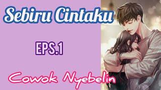 Ep1 Cowok Nyebelin  | Sebiru Cintaku | Cerita Romantis