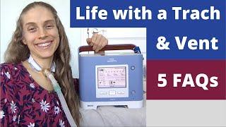 What is it Like to Live with a Tracheostomy Tube & Ventilator. 5 FAQs. Life with a Vent