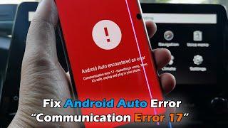 How To Fix "Android Auto Encountered An Error Communication Error 17"