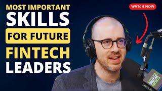 What are the most important skills for future fintech leaders?