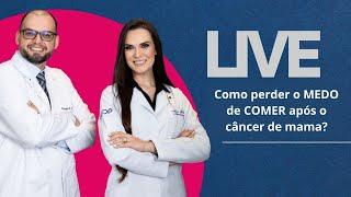 Como perder o MEDO de COMER após o câncer de mama?