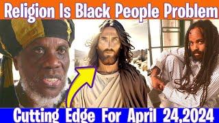 Mutabaruka Cutting Edge For April 24,2024 Religion Is Black People Problem