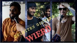 DELHITES GET WIERD!! | AWKWARD MOMENTS | MADNESS | REACTIONS OF DELHITES | ROD | AMAN GURJAR |