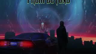 From Beyond (Now Available) Amazon Music and All Music Streaming Platforms