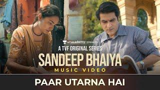 Paar Utarna Hai | Official Music Video | TVF Sandeep Bhaiya