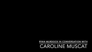 Ryan Murdock in conversation with Caroline Muscat