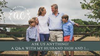 Ask Charlie - Ask us anything! A Q&A with my husband Sigh and I...