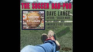 Episode 17: DAVE LANGE - AUTHOR: ”Soccer Made In St. Louis” 2nd Edition