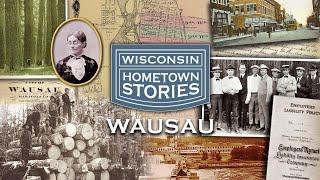 Wisconsin Hometown Stories: Wausau