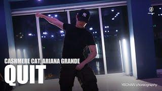 Quit - Cashmere Cat, Ariana Grande / Yechan Choreography / Urban Play Dance Academy