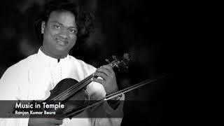 MUSIC IN TEMPLE by RANJAN KUMAR BEURA || VIOLIN INSTRUMENTAL MUSIC ||