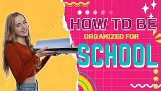 How to Be Organized For School - For Teens by Teens