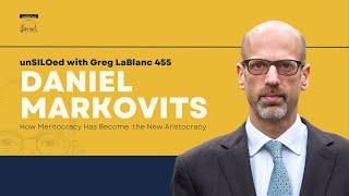 455. How Meritocracy Has Become the New Aristocracy feat. Daniel Markovits