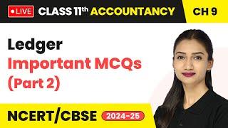 Ledger - Important MCQs (Part 2) | Class 11 Accountancy Chapter 9 | CBSE 2024-25 #live