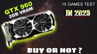 GTX 960 In Early 2023 | 15 Games Tested | GTX 960 2GB In 2023 !