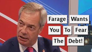 Nigel Farage Wants You To Fear The National Debt!