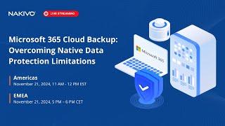 [Live streaming] Microsoft 365 Cloud Backup: Overcoming Native Data Protection Limitations