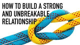 How to Build a Strong and Unbreakable Relationship