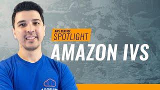 AWS Service Spotlight - Amazon Interactive Video Service (Amazon IVS)