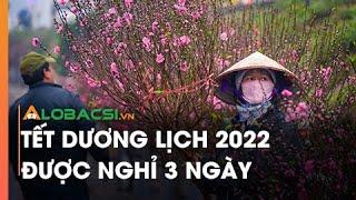 Tết dương lịch 2022 được nghỉ 3 ngày