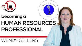 Journey to Becoming a Successful HR Professional - Wendy Sellers (the HR Lady) #hr #career