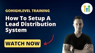 GoHighLevel Tutorial How To Distribute Leads To Multiple Team Members