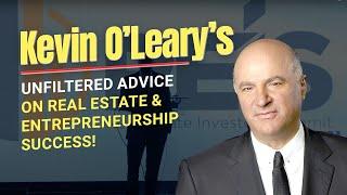  Kevin O’Leary’s Unfiltered Advice on Real Estate & Entrepreneurship Success! 