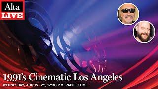 Alta Live: 1991's Cinematic Los Angeles