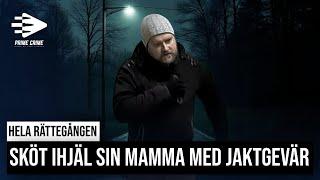 SKÖT IHJÄL SIN MAMMA MED JAKTGEVÄR | HELA RÄTTEGÅNGEN