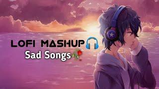 Sad SongsLofi Mashup[Slowed+Reverb]|| Alone Lofi mashup || Relax/Study/Chill/Refresh/Sleep