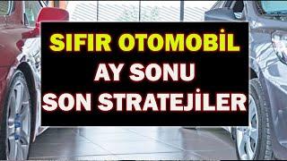 SIFIR OTOMOBİL AY SONU SON STRATEJİLER