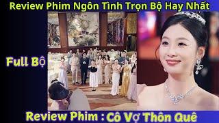 Review Phim Cô Vợ Thôn Quê | Tiểu Tam vừa bước vô phòng đã thấy Tổng Tài đang hôn cô lao công mà khô