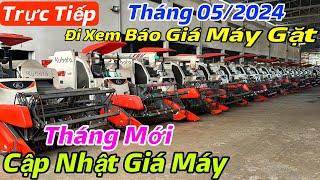 CẬP NHẬT GIÁ THÁNG 05/2024 - Báo Giá Kho Máy Tháng Mới - Đi Xem Giá Máy Gặt Kubota Dc70 Hàng Bãi