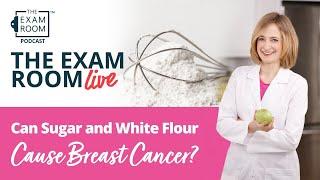 Can Sugar and White Flour Cause Breast Cancer?