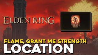 Elden Ring Flame, Grant Me Strength Incantation Location (Boosts Attack Damage)