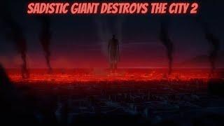 Sadistic giant destroys the city 2 asmr