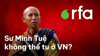 Vì sao sư Thích Minh Tuệ không thể tu học ở Việt Nam?