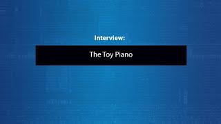 The Toy Piano  | Interview | NottNOISE