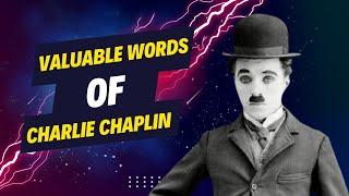 Valuable words of Charlie Chaplin Wise quotes