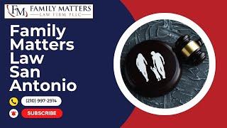 Family Matters Law San Antonio Family Matters Law Firm PLLC