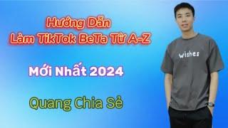 Hướng Dẫn Làm TikTok Beta Từ A-Z - (Mới Nhất 2024)