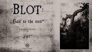 Blot - Hail to the sun