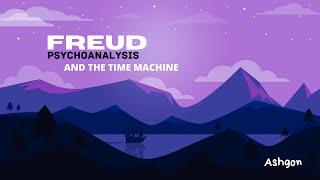 Freud, Psychoanalysis and the Time Machine