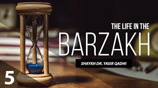 The Life in The Barzakh #5: The Location of The Souls of The Barzakh | Shaykh Dr. Yasir Qadhi