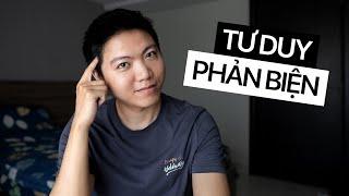 Tư Duy Biện Luận (Critical Thinking): Cách Luyện Tập Phản Biện