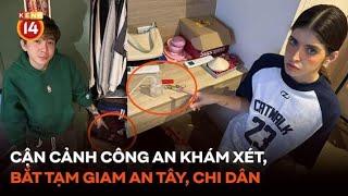 Cận cảnh Công an khám xét, bắt tạm giam An Tây, Chi Dân và "cô tiên" Trúc Phương