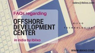 FAQs regarding offshore development center in india by ibiixo