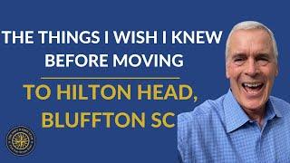 The Things I wished I knew Before Moving to Bluffton Hilton Head SC