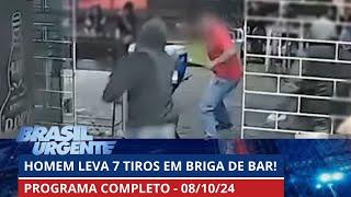 Homem leva sete disparos durante briga de bar | PROGRAMA COMPLETO | Brasil Urgente - 08/10/2024