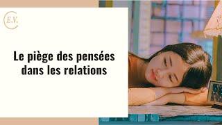 Le piège des pensées dans les relations